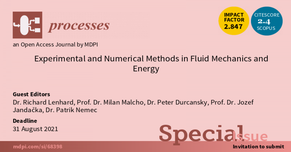 Processes | Special Issue : Experimental and Numerical Methods in Fluid  Mechanics and Energy