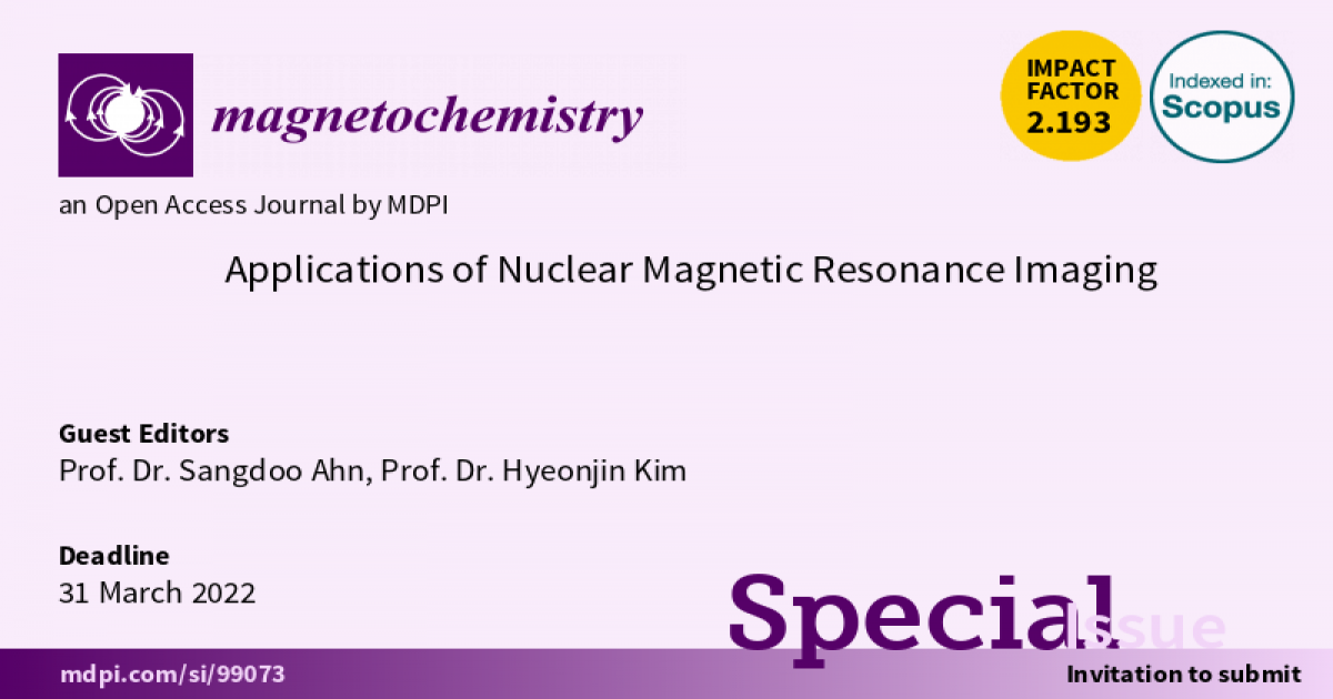 Magnetochemistry | Special Issue : Applications of Nuclear Magnetic  Resonance Imaging